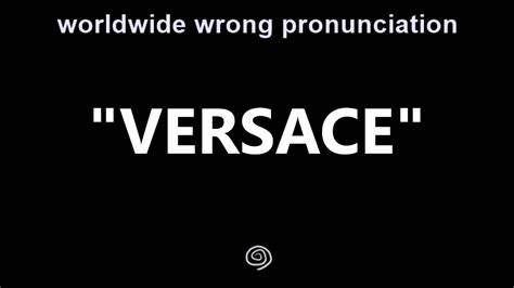 Versace wrong pronunciation